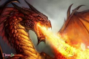 Fire Breathing Dragon Dream Meaning: Destruction And Chaos!