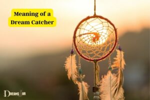 What Is the Meaning of a Dream Catcher